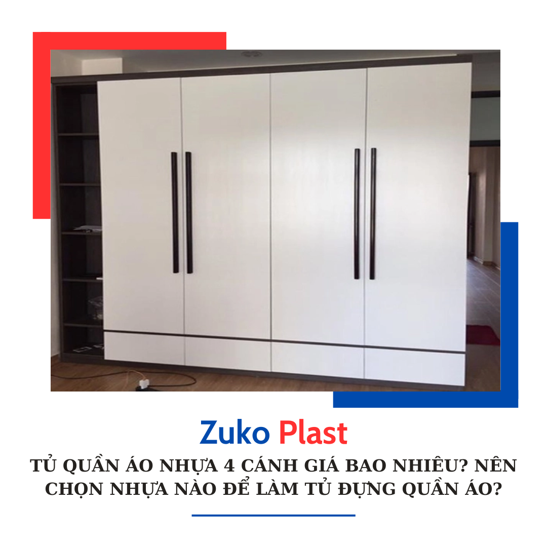 TỦ QUẦN ÁO NHỰA 4 CÁNH GIÁ BAO NHIÊU? NÊN CHỌN NHỰA NÀO ĐỂ LÀM TỦ ĐỰNG QUẦN ÁO?